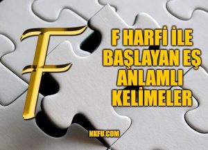 F Harfi İle Başlayan Eş Anlamlı Kelimeler, Anlamları - Eş Anlamlılar