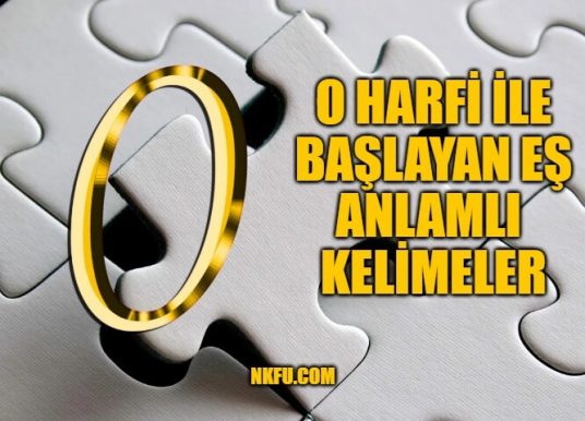 O Harfi İle Başlayan Eş Anlamlı Kelimeler, Anlamları - Eş Anlamlılar